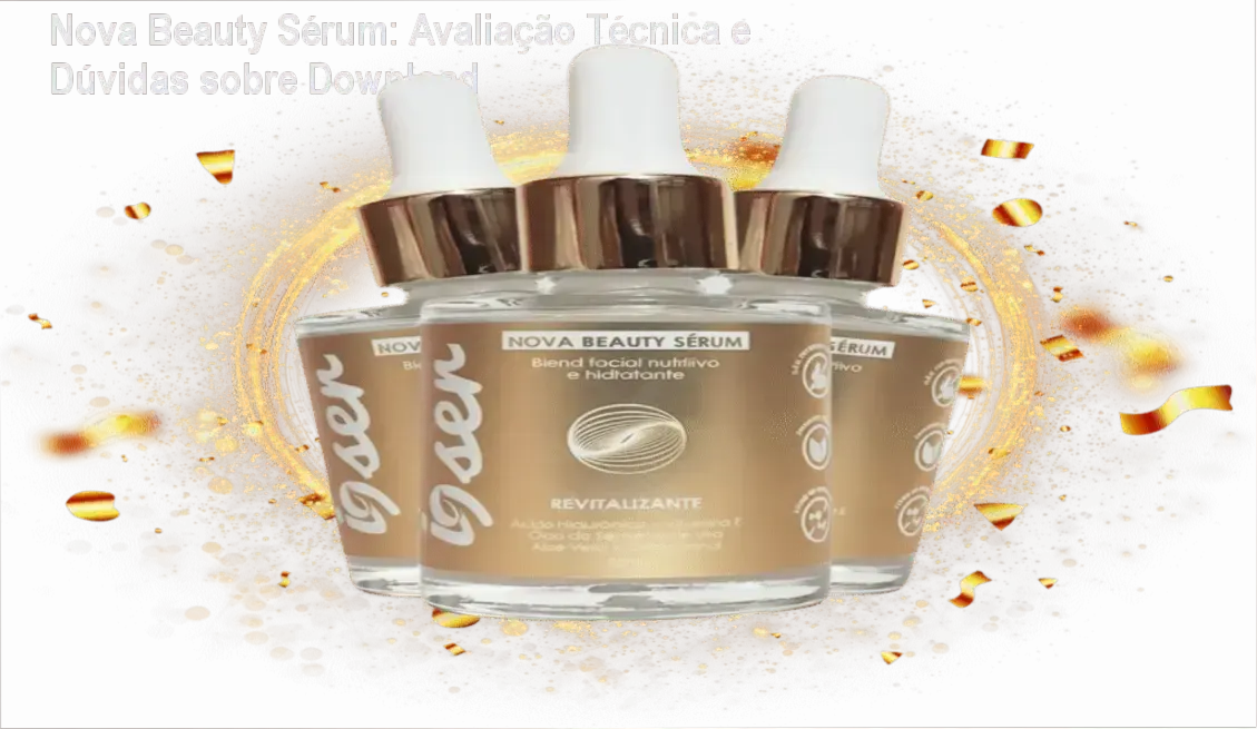 Nova Beauty Sérum: Avaliação Técnica e Dúvidas sobre Download 1 Fórmula do Nova Beauty Sérum com ingredientes como Nano Resveratrol e Ácido Hialurônico
