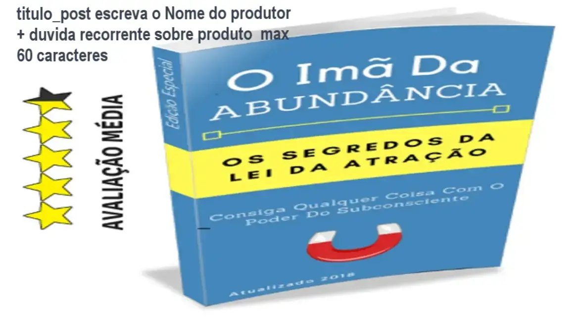titulo_post escreva o Nome do produtor + duvida recorrente sobre produto max 60 caracteres 1 O Imã da Abundância: técnicas de reprogramação mental e bônus inclusos | Análise de funcionalidades