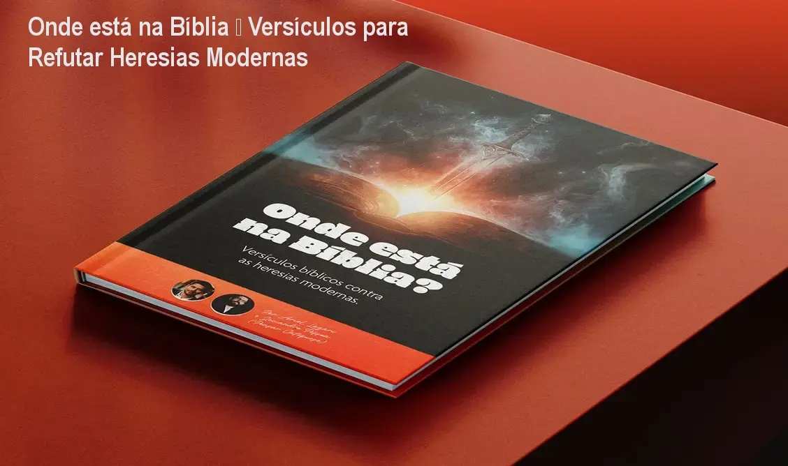 Onde está na Bíblia – Versículos para Refutar Heresias Modernas 1 Onde está na Bíblia – Versículos para Refutar Heresias Modernas