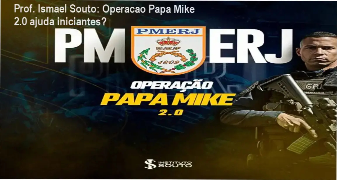 Operação Papa Mike 2.0 do Professor Ismael Souto: bastidores e visão interna