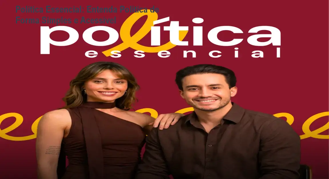 Política Essencial: Entenda Política de Forma Simples e Acessível 1 Política Essencial: Entenda Política de Forma Simples e Acessível
