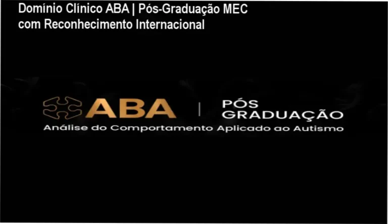 Domínio Clínico ABA | Pós-Graduação MEC com Reconhecimento Internacional 4 Pós-Graduação em Análise do Comportamento Aplicada - Dossiê Completo da Formação