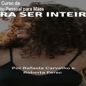 Pra Ser Inteira – Curso de Desenvolvimento Pessoal para Mães