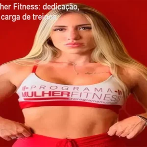 Programa Mulher Fitness: dedicação, cronograma e carga de treinos