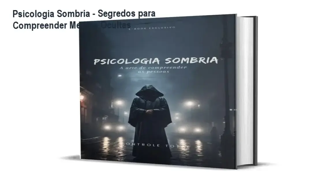 Psicologia Sombria - Segredos para Compreender Mentes Ocultas 1 Estratégias Profissionais de Psicologia Sombria - Como Marcos Augusto Revela a Decodificação Comportamental