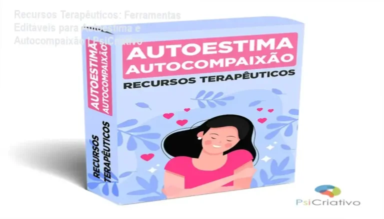 PsiCriativo Recursos Terapêuticos Autoestima e Autocompaixão - Ferramentas Editáveis em Ação