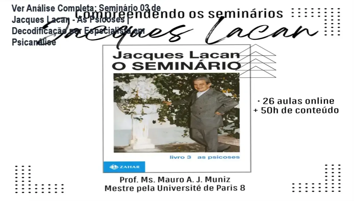 Analista especializado revisando conteúdo acadêmico do Seminário 03 de Jacques Lacan: As Psicoses