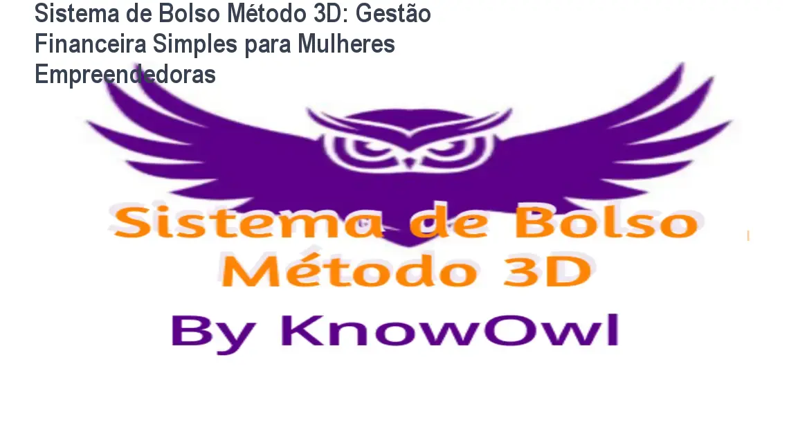 Sistema de Bolso Método 3D: Gestão Financeira Simples para Mulheres Empreendedoras 1 Sistema de Bolso Método 3D: Gestão Financeira Simples para Mulheres Empreendedoras