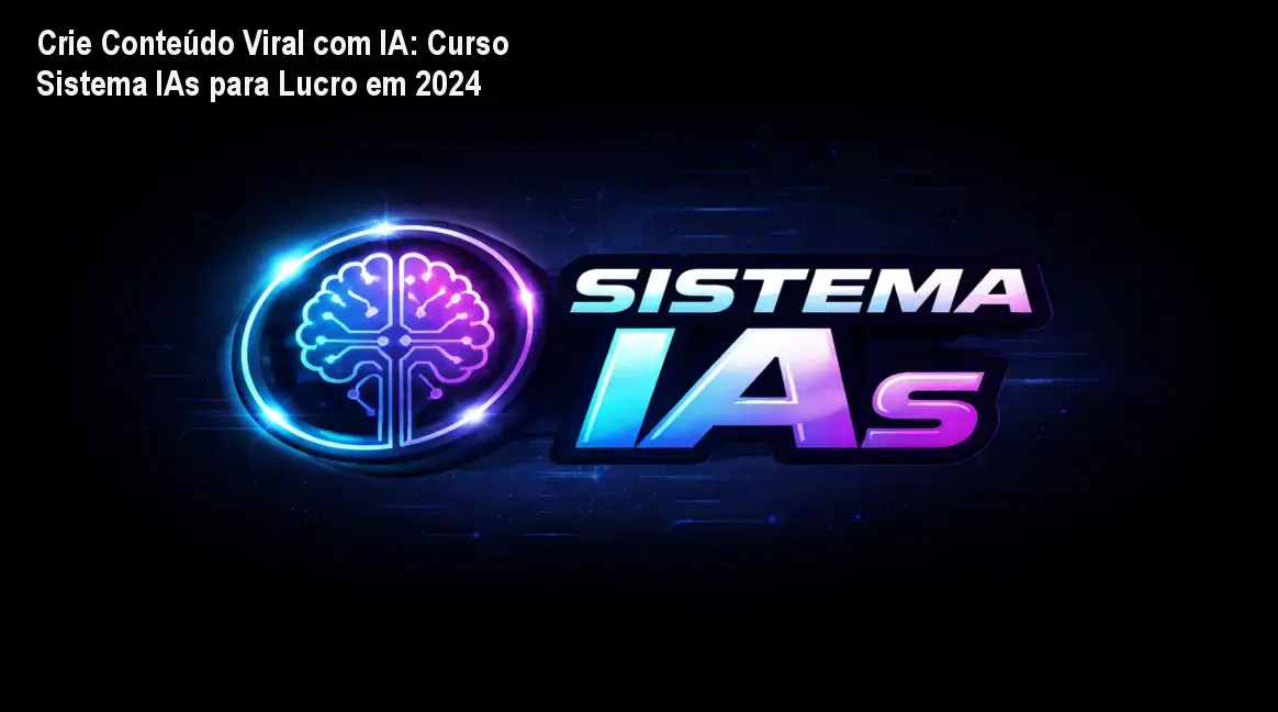 Crie Conteúdo Viral com IA: Curso Sistema IAs para Lucro em 2024 1 Crie Conteúdo Viral com IA: Curso Sistema IAs para Lucro em 2024