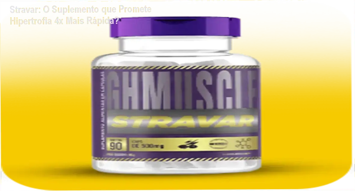 Stravar: O Suplemento que Promete Hipertrofia 4x Mais Rápida? 1 Bottle of Stravar capsules with label showing testosterone and growth hormone symbols
