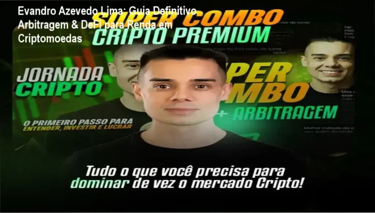 Evandro Azevedo Lima: Guia Definitivo Arbitragem & DeFi para Renda em Criptomoedas 8 Super Combo Cripto: Arbitragem + DeFi garantia vitalícia e suporte direto com Evandro Azevedo Lima