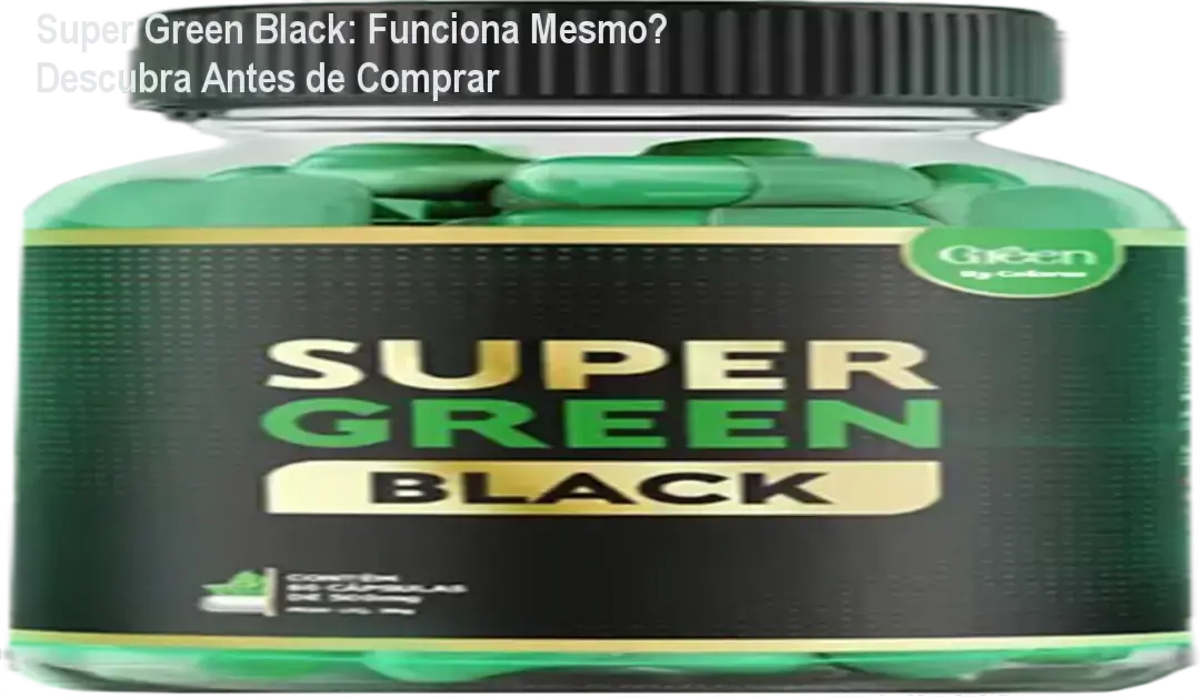 Fórmula do Super Green Black com ingredientes termogênicos e laxantes naturais, ação multifatorial contra inchaço e gordura