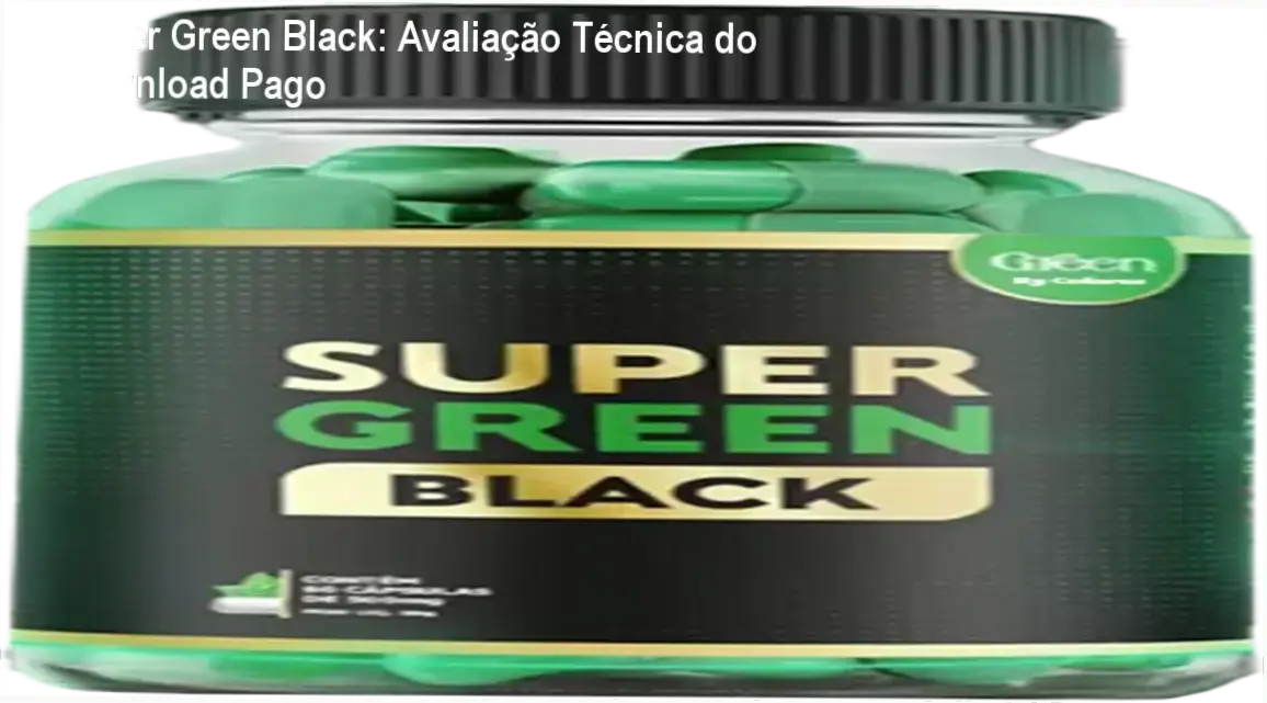 Super Green Black: Avaliação Técnica do Download Pago 1 Potes de Super Green Black ao lado de frutas e folhas verdes representando emagrecimento natural