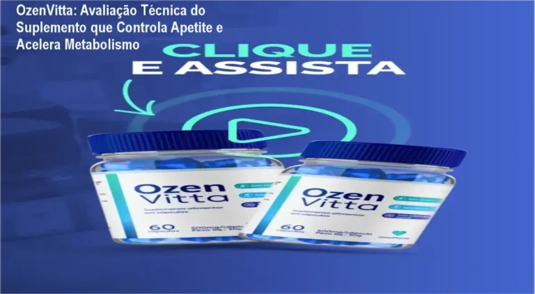 OzenVitta: Avaliação Técnica do Suplemento que Controla Apetite e Acelera Metabolismo 10 Suplemento OzenVitta com 13 nutrientes para emagrecimento natural e controle de apetite