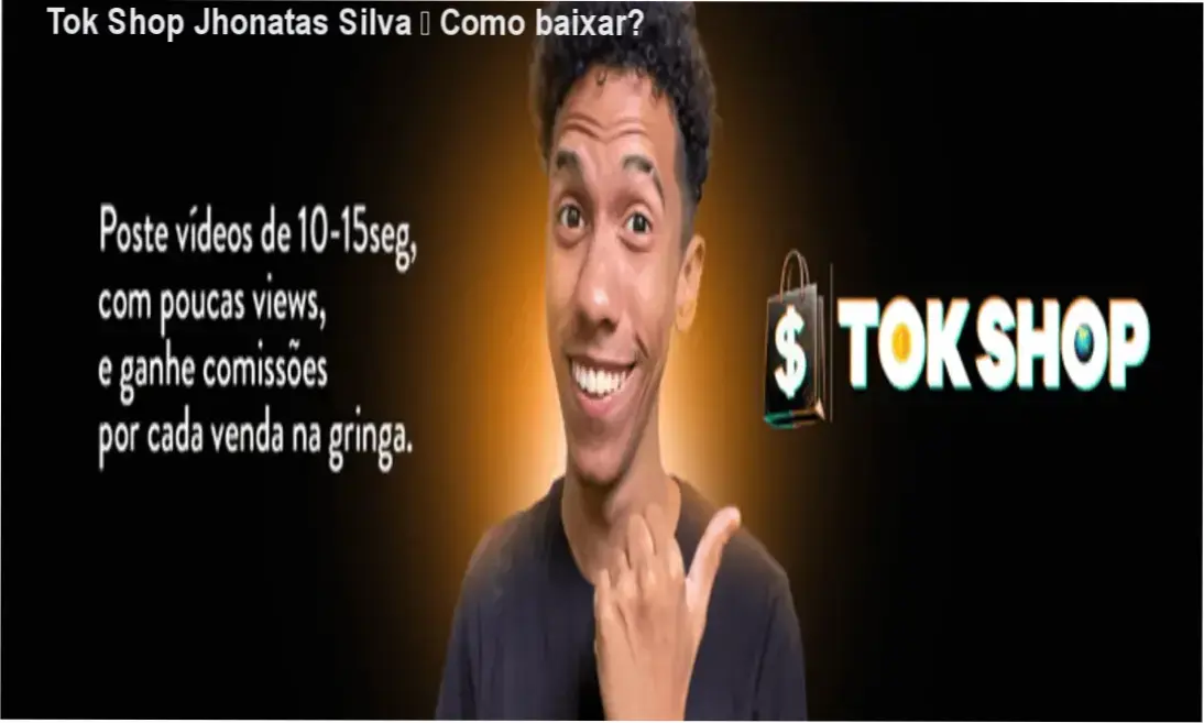Tok Shop Jhonatas Silva – Como baixar? 1 Imagem ilustrando o método Tok Shop Jhonatas Silva usando IA para gerar vídeos curtos e vender no TikTok Shop