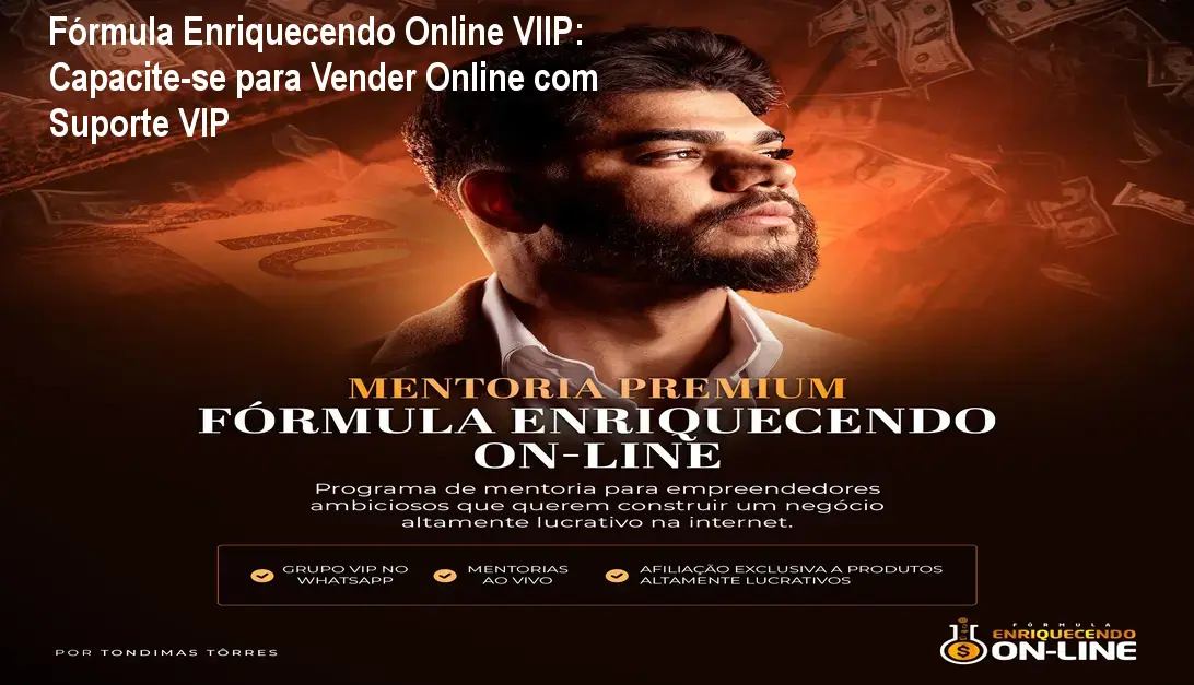 Fórmula Enriquecendo Online VIIP: Capacite-se para Vender Online com Suporte VIP 1 Fórmula Enriquecendo Online VIIP: Capacite-se para Vender Online com Suporte VIP