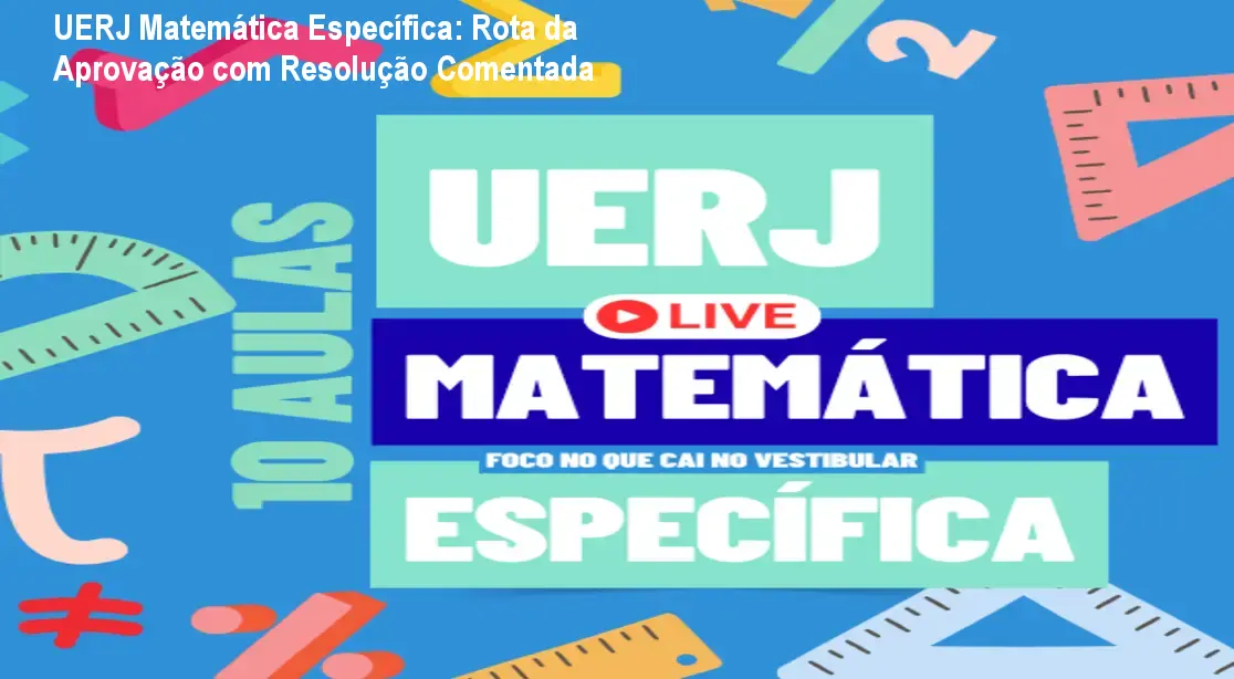 UERJ Matemática Específica: Rota da Aprovação com Resolução Comentada 1 UERJ Matemática Específica: Rota da Aprovação com Resolução Comentada