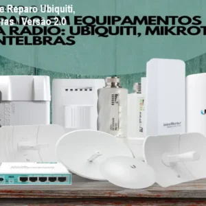 Curso Prático de Reparo Ubiquiti, Mikrotik e Intelbras – Versão 2.0