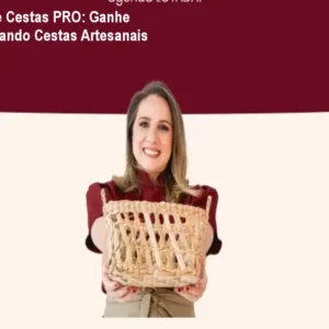 Curso Vivendo de Cestas PRO: Ganhe R$3.000+ Mês Criando Cestas Artesanais