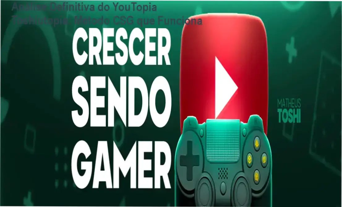 YouTopia Toshiutopia: Bastidores do método CSG para crescimento acelerado de canais gamers no YouTube