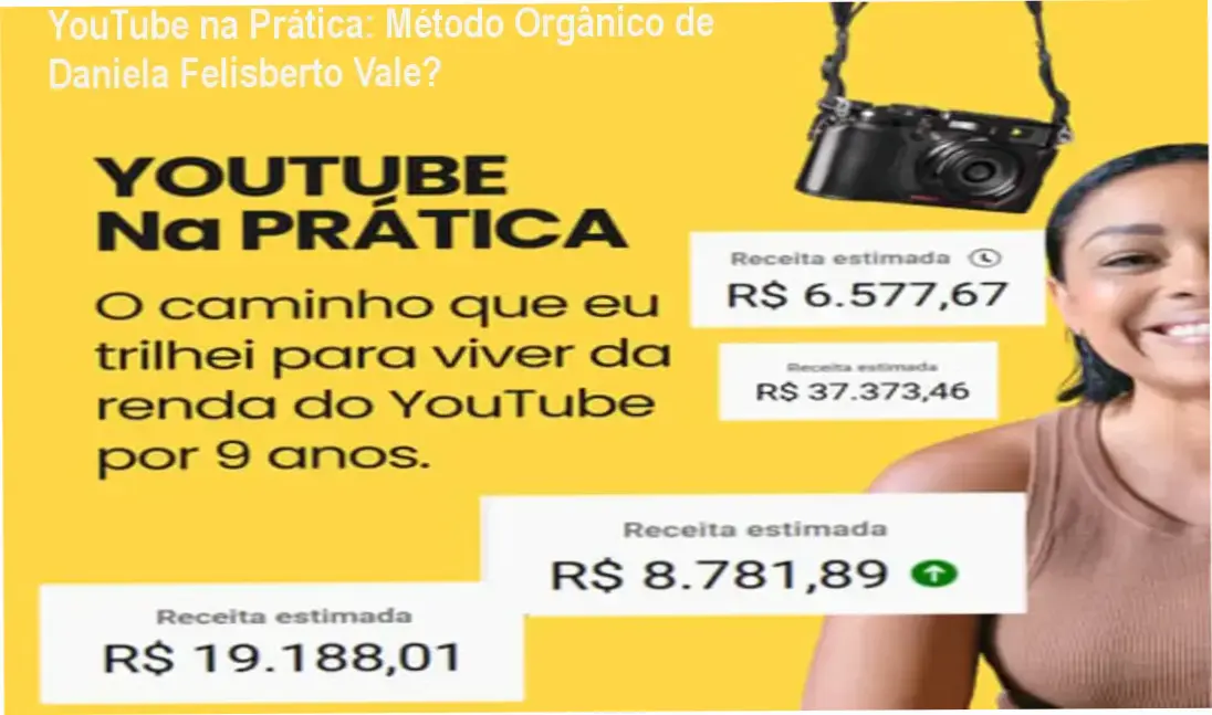 YouTube na Prática: Método Orgânico Prático de Daniela Felisberto em Ação