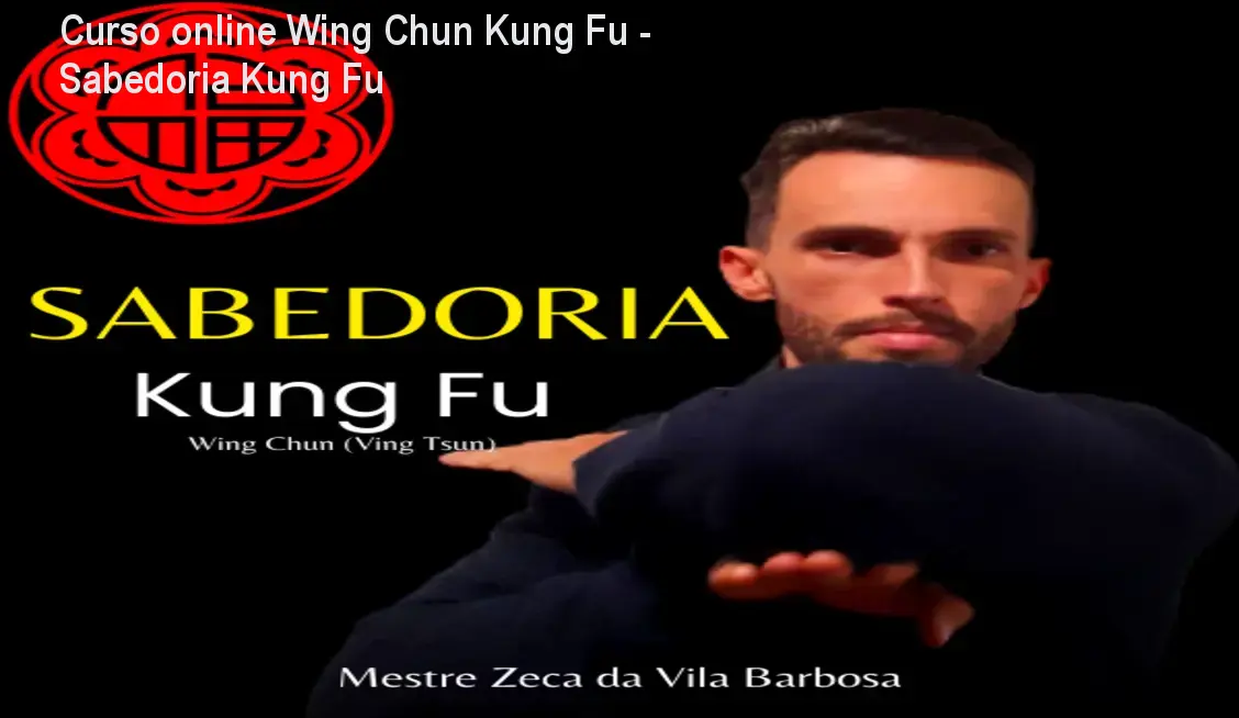 Curso online Wing Chun Kung Fu - Sabedoria Kung Fu 1 Curso online Wing Chun Kung Fu - Sabedoria Kung Fu