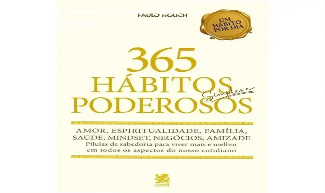 365 Hábitos Simples e Poderosos: Dossiê Completo de Impacto 1 Representação do método 365 Hábitos Simples e Poderosos para alta performance