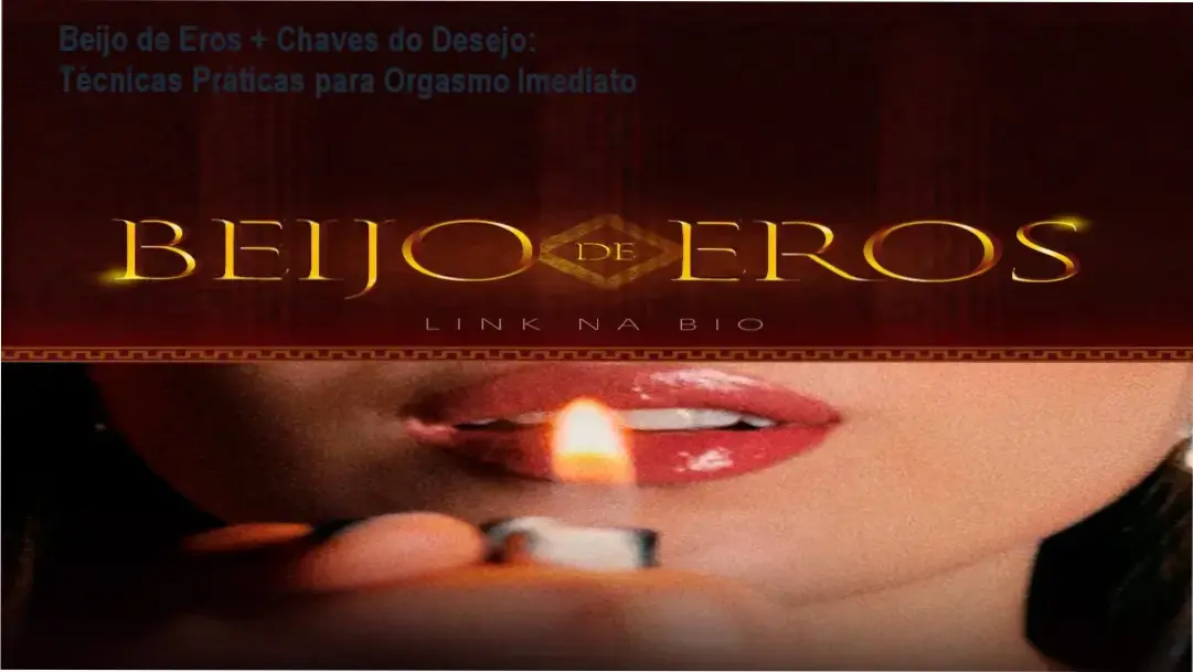 Beijo de Eros + Chaves do Desejo: análise detalhada da técnica de orgasmo rápido ministrada por Catherinne Louise