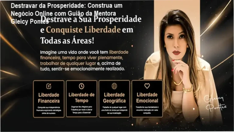 Destravar da Prosperidade: Construa um Negócio Online com Guião da Mentora Gleicy Pontes 1 Destravar da Prosperidade por trás das cenas: estrutura do curso e experiência exclusiva de Gleicy Pontes.