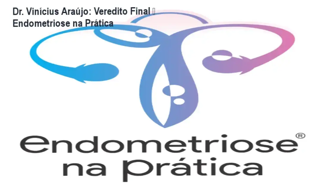 Endometriose na Prática Dr. Vinícius Araújo bastidores e visão interna do curso
