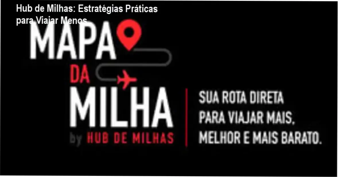 Hub de Milhas: Como o curso funciona na prática para economizar em passagens
