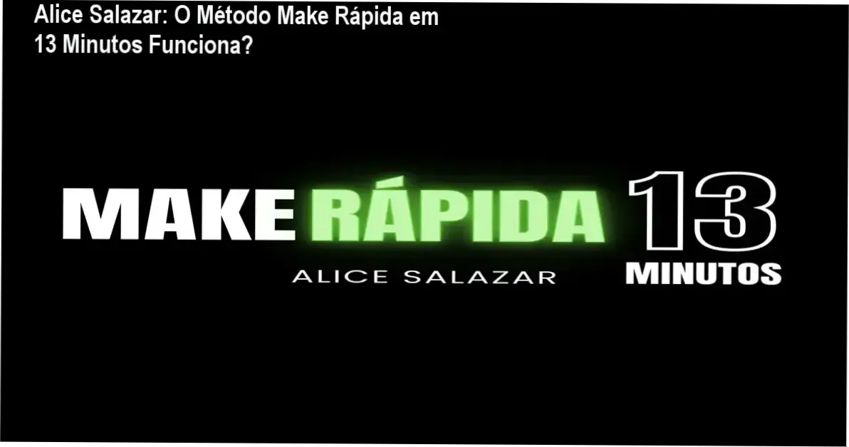 Bastidores do método Make Rápida em 13 Minutos com Alice Salazar demonstrando aplicação prática