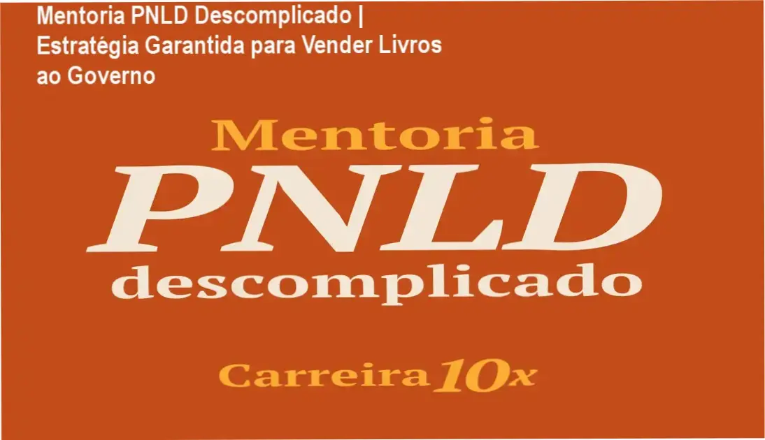 Mentoria PNLD Descomplicado | Estratégia Garantida para Vender Livros ao Governo 1 Mentoria PNLD Descomplicado com Rafael Silvaro, autor e editor experiente