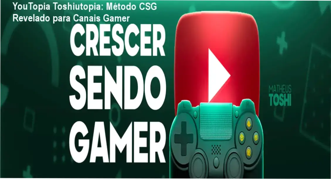 YouTopia Toshiutopia: Método CSG Revelado para Canais Gamer 1 Método CSG da YouTopia Toshiutopia revelando estratégias internas para crescimento acelerado de canais gamers