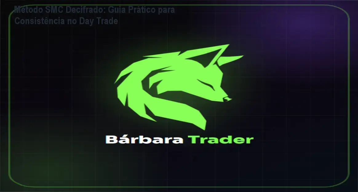 Método SMC Decifrado: Guia Prático para Consistência no Day Trade 1 Análise técnica do método SMC e estratégias de liquidez no mercado futuro, com destaque para as aulas práticas do curso liderado por Barbara Râmissa