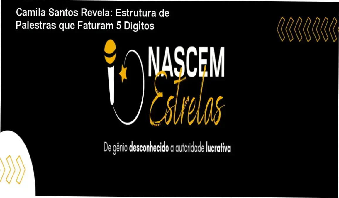 Camila Santos Revela: Estrutura de Palestras que Faturam 5 Dígitos 1 Nascem Estrelas Camila Santos: revelando segredos de estruturação de palestras que faturam 5 dígitos