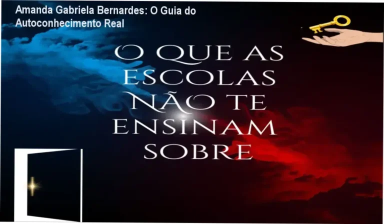 Amanda Gabriela Bernardes: O Guia do Autoconhecimento Real 7 O que as escolas não te ensinam sobre de Amanda Gabriela Bernardes revelando os bastidores e o funcionamento do curso