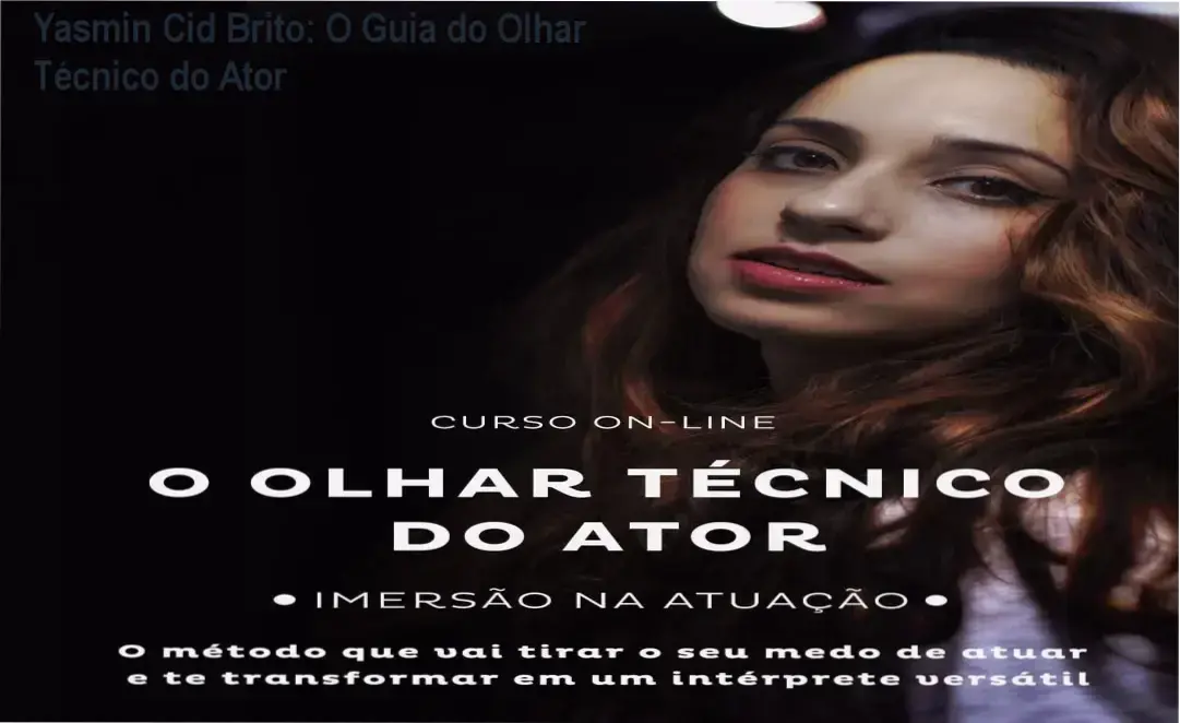 Bastidores e método de atuação de Yasmin Cid Brito no curso O Olhar Técnico do Ator