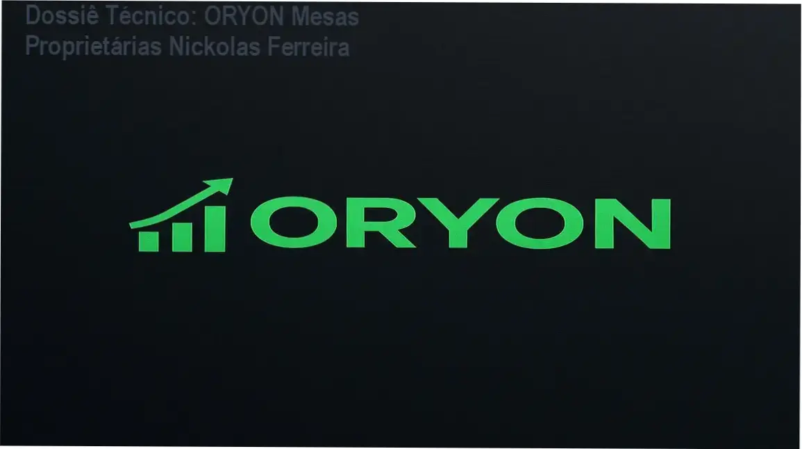 Dossiê Técnico: ORYON Mesas Proprietárias Nickolas Ferreira 1 Dashboard de trading e análise matemática do método ORYON de Nickolas Ferreira