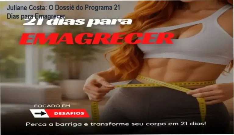 Juliane Costa: O Dossiê do Programa 21 Dias para Emagrecer 5 Programa 21 Dias para Emagrecer de Juliane Costa bastidores e funcionamento interno
