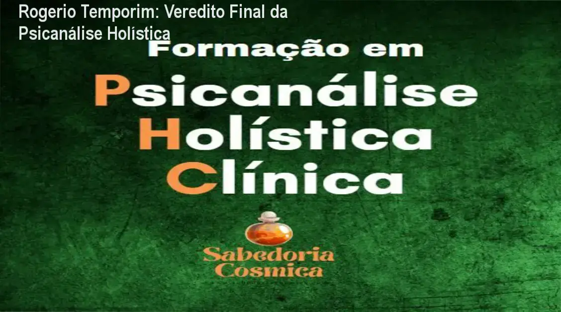 Psicanálise Holística Clínica de Rogerio Temporim: visão interna e funcionamento