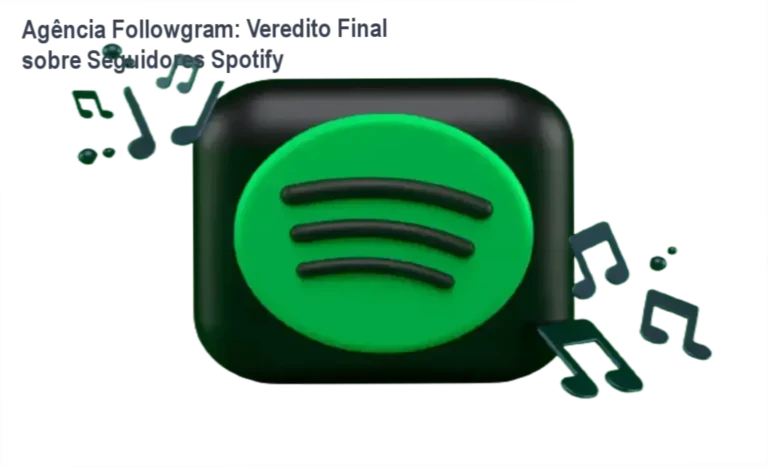 Seguidores Spotify Agência Followgram: funcionamento e visão interna