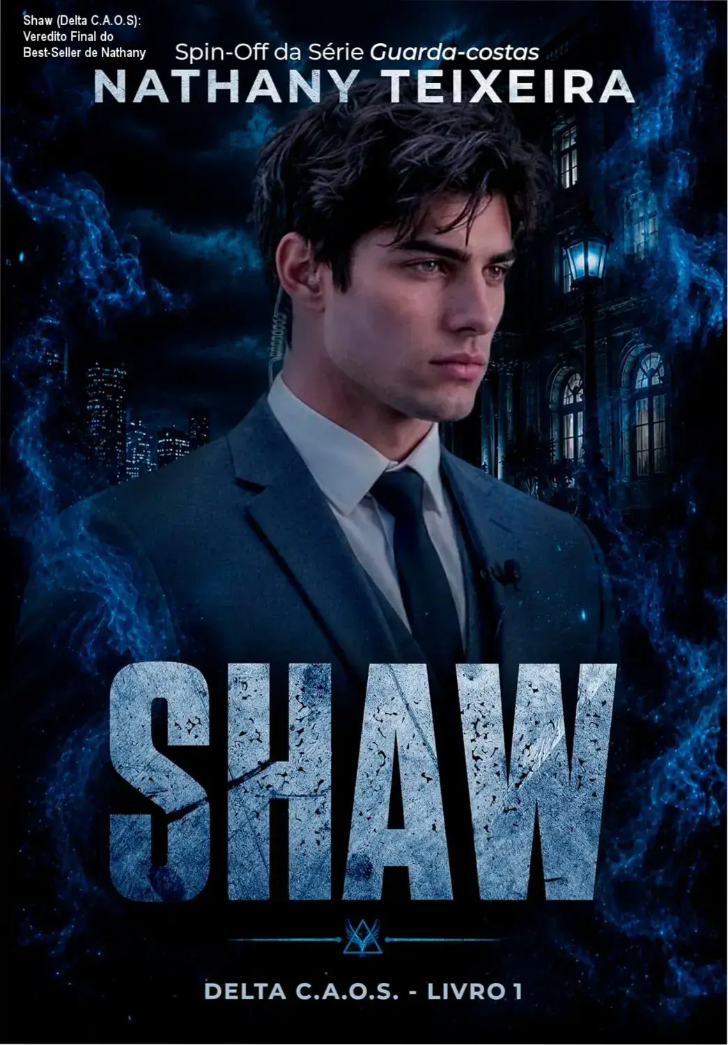 Shaw (Delta C.A.O.S): Veredito Final do Best-Seller de Nathany 1 Capa do livro Shaw Delta C.A.O.S de Nathany Teixeira apresentando romance policial