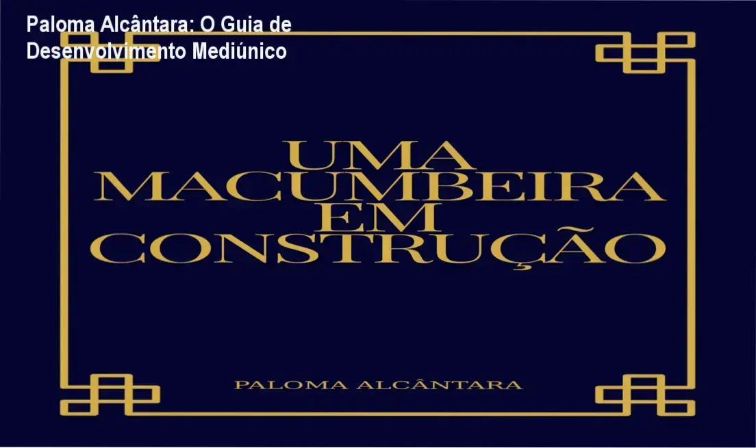 Uma Macumbeira em Construção de Paloma Alcântara mostrando os bastidores e conteúdo do e-book