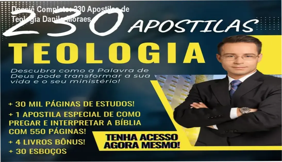 Dossiê Completo: 230 Apostilas de Teologia Danilo Moraes 1 Conjunto digital das 230 Apostilas de Teologia do Instituto Bereana