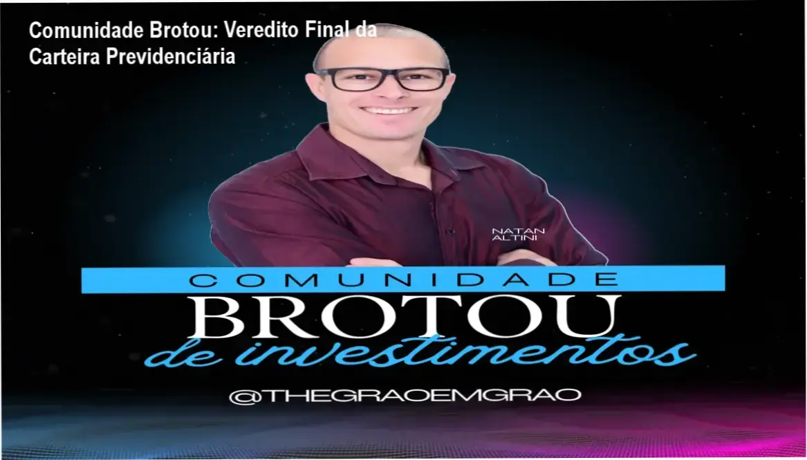 Comunidade Brotou: Veredito Final da Carteira Previdenciária 1 Representação da estratégia de montagem de carteira previdenciária da Comunidade Brotou
