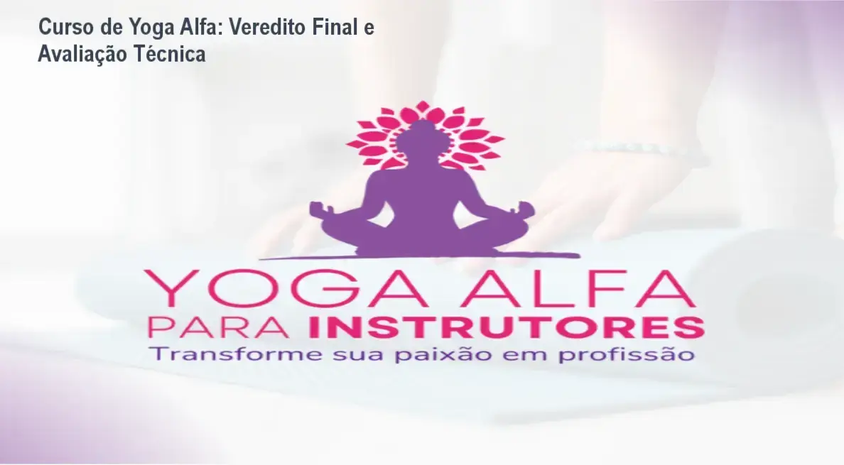 Curso de Yoga Alfa: Veredito Final e Avaliação Técnica 1 Prática de yoga guiada pelo método do Curso de Yoga Alfa para iniciantes