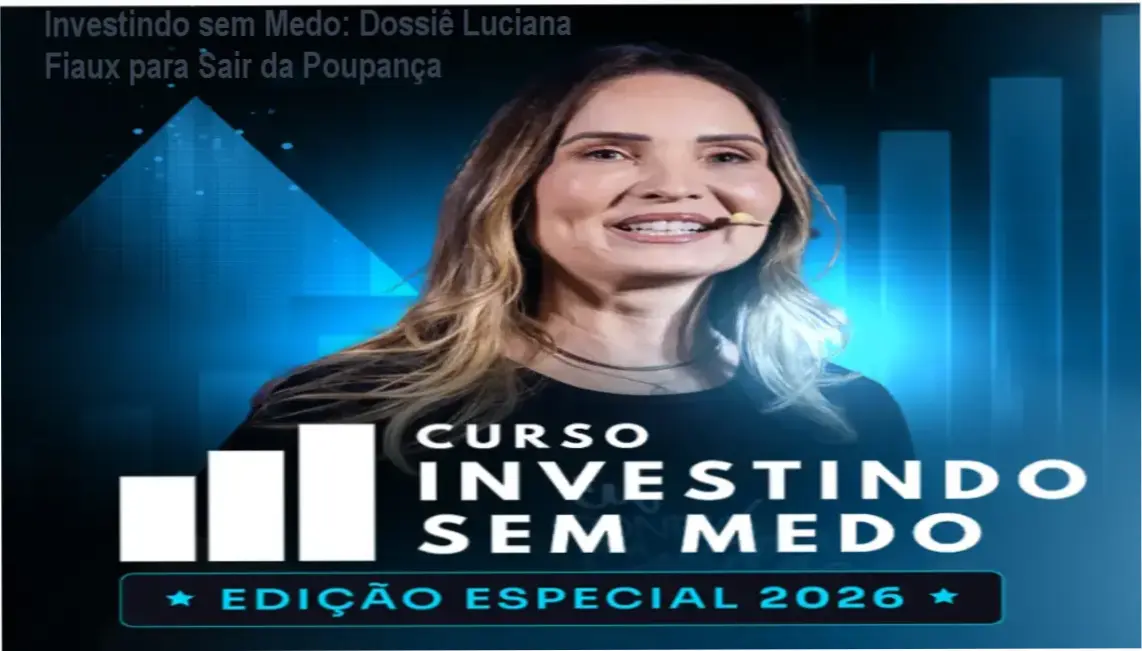 Investindo sem Medo: Dossiê Luciana Fiaux para Sair da Poupança 1 Interface do curso Investindo sem Medo de Luciana Fiaux focada em educação financeira para iniciantes