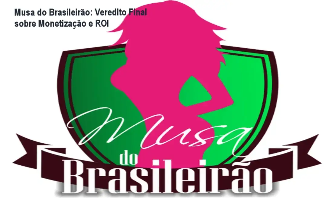 Musa do Brasileirão: Veredito Final sobre Monetização e ROI 1 Representação de autoridade e branding profissional para candidatas ao Musa do Brasileirão