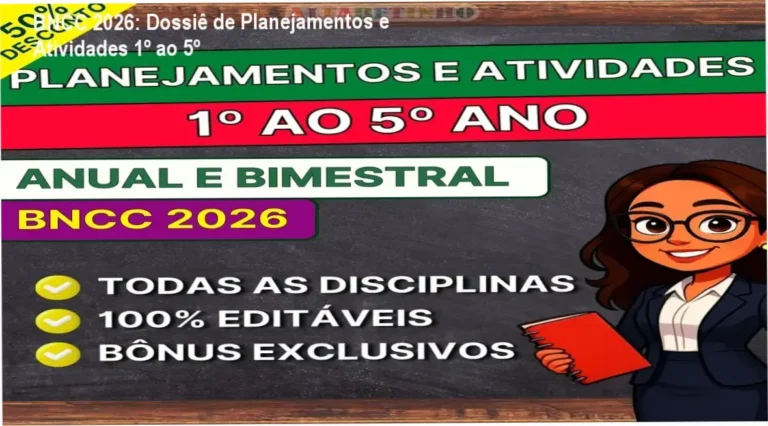 BNCC 2026: Dossiê de Planejamentos e Atividades 1º ao 5º 4 Conjunto de planejamentos e atividades BNCC 2026 para professores do 1º ao 5º ano